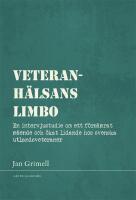 Veteranh&auml;lsans limbo : En intervjustudie om ett f&ouml;rs&auml;mrat m&aring;ende och &ouml;kat lidande hos svenska utlandsveteraner
