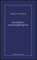 Om k&auml;rlek & annan dagboksprosa : F&ouml;ljt av utdrag ur anteckningsb&ouml;ckerna 1916-1920