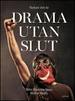 Drama utan slut : Turkiet 100 &aring;r