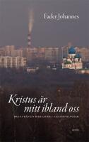 Kristus &auml;r mitt ibland oss : Brev av en biktfader i Valamo kloster