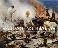 Vardagens Hj&auml;ltar : Naturalismen i bildkonsten, fotografiet och filmen 1875-1918