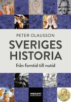 Sveriges historia : Fr&aring;n forntid till nutid