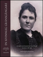 En kvinnlig gr&auml;nsg&aring;ngare : Clara Lachmanns stiftelse under 100 &aring;r