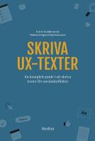 Skriva UX-texter : En komplett guide i att skriva texter f&ouml;r anv&auml;ndarfl&ouml;den