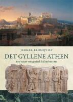 Det gyllene Athen : Sex texter om grekisk kulturhistoria