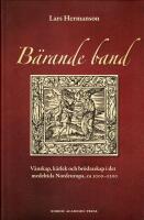 B&auml;rande band : V&auml;nskap, k&auml;rlek och br&ouml;draskap i det medeltida Nordeuropa, ca 1000-1200