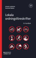 Lokala ordningsf&ouml;reskrifter : En handbok