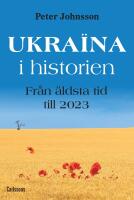 Ukraina i historien : Fr&aring;n &auml;ldsta tid till 2023