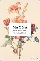 Mamma : Ber&auml;tta om ditt liv