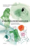 Enf&ouml;r&auml;lderfamiljer : Om ensamst&aring;ende f&ouml;r&auml;ldrar, singelf&ouml;r&auml;ldrar...