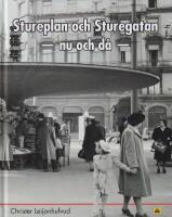 Stureplan och Sturegatan : Nu och d&aring;