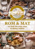 Rom & Mat : En bok om rom, mat & sk&ouml;na m&ouml;ten