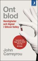 Ont blod : Hemligheter och l&ouml;gner i Silicon Valley