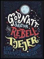 Godnattsagor f&ouml;r rebelltjejer : 100 ber&auml;ttelser om fantastiska kvinnor