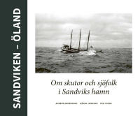 Sandviken : &Ouml;land. Om skutor och sj&ouml;folk i Sandviks hamn