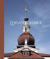 Leksands kyrka : Historia, milj&ouml;er, inventarier