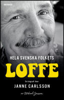Hela svenska folkets Loffe : En biografi &ouml;ver Janne Carlsson