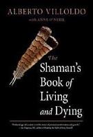 The Shaman's Book of Living and Dying