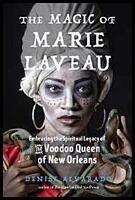 The magic of Marie Laveau : Embracing the spiritual legacy of the voodoo queen of New Orleans