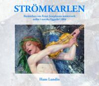 Str&ouml;mkarlen : Ber&auml;ttelsen om Ernst Josephsons m&auml;sterverk m&aring;lat i norska Eggedal 1884