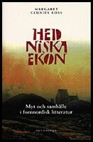 Hedniska ekon : Myt och samh&auml;lle i fornnordisk litteratur