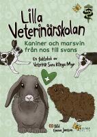 Lilla veterin&auml;rskolan : Kaniner och marsvin fr&aring;n nos till svans