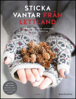 Sticka vantar fr&aring;n Lettland : Traditionell lettisk stickning i modern tappning