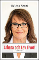Arbeta och lev livet! : En bok om (arbets)livet