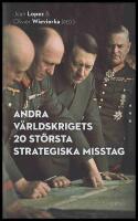 Andra v&auml;rldskrigets 20 st&ouml;rsta strategiska misstag