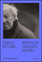 Tidens retorik : Bilden av Hannes Alfv&eacute;n