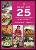 25 njutningsfulla recept f&ouml;r n&ouml;tfantaster : 25 njutningsfulla recept f&ouml;r n&ouml;tfantaster