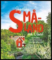 Sagolika Sm&aring;land och &Ouml;land : Naturen, aktiviteterna, sev&auml;rdheterna