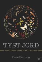 Tyst jord : Insekternas framtid &auml;r ocks&aring; v&aring;r