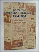 100 &aring;r med Svenska Dagbladet 1884-1984 : Ett sekel speglat i tidningssidor