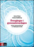 &Ouml;verg&aring;ngar i gymnasievardagen : Arbeta systematiskt f&ouml;r en tillg&auml;nglig l&auml;rmilj&ouml;