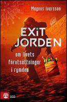 Exit Jorden : Om livets f&ouml;ruts&auml;ttningar i rymden