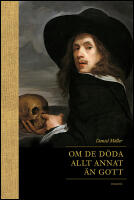 Om de d&ouml;da allt annat &auml;n gott : &Auml;rekr&auml;nkande, burleska och infamhumoristiska inslag i svensk gravdiktning under 1600- och 1700-talen