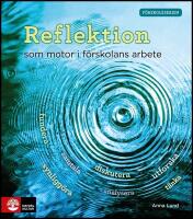 Reflektion som motor i f&ouml;rskolans arbete