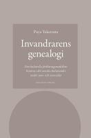 Invandrarens genealogi : Den kulturella f&ouml;rklaringsmodellens historia i det svenska skolv&auml;sendet under 1900- och 2000-talet