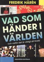 Vad som h&auml;nder i v&auml;rlden och varf&ouml;r det &auml;r viktigt att f&ouml;rst&aring;