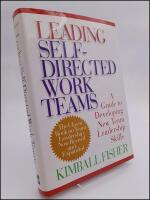 Leading self-directed work teams : a guide to developing new team leadership skills