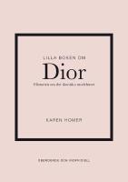 Lilla boken om Dior : Historien om det ikoniska modehuset