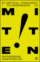 Mitten : En m&aring;ttfull stridsskrift i polariseringens tid