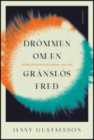 Dr&ouml;mmen om en gr&auml;nsl&ouml;s fred : V&auml;rldsmedborgarr&ouml;relsens reaktopi, 1949-1968