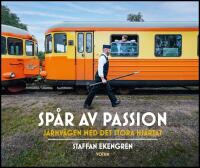 Sp&aring;r av passion : J&auml;rnv&auml;gen med det stora hj&auml;rtat