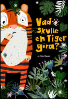 Vad skulle en tiger g&ouml;ra?