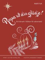 Ropa ut din gl&auml;dje! : Partitur