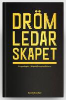 Dr&ouml;mledarskapet : Morgondagens viktigaste framg&aring;ngsfaktorer