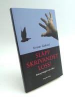 Sl&auml;pp skrivandet loss! : Bokutgivningens nya villkor