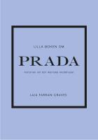 Lilla boken om Prada : Historien om det ikoniska modehuset